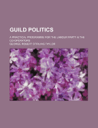 Guild Politics; A Practical Programme for the Labour Party & the Co-Operators