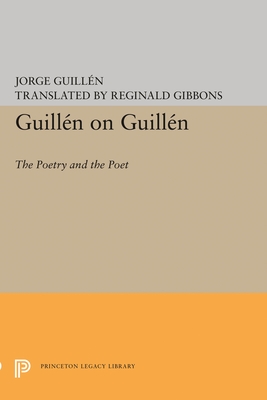 Guilln on Guilln: The Poetry and the Poet - Guilln, Jorge, and Gibbons, Reginald (Editor), and Geist, Anthony L. (Translated by)