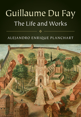 Guillaume Du Fay 2 Volume Hardback Set: The Life and Works - Planchart, Alejandro Enrique