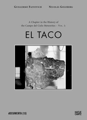 Guillermo Faivovich & Nicols Goldberg: The Campo del Cielo Meteorites: Volume 1, El Taco - Faivovich, Guillermo, and Goldberg, Nicolas, and Birnbaum, Daniel (Text by)