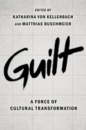 Guilt: A Force of Cultural Transformation