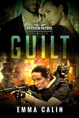 Guilt: A Passion Patrol Novel - Police Detective Fiction Books With a Strong Female Protagonist Romance - Calin, Emma