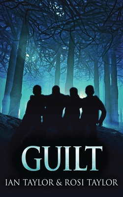 Guilt: A Riveting Psychological Thriller - Taylor, Ian, and Taylor, Rosi