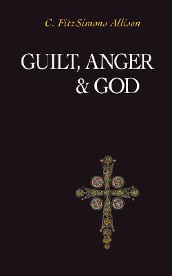 Guilt, Anger, and God - Allison, C Fitzsimons