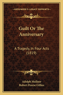 Guilt or the Anniversary: A Tragedy, in Four Acts (1819)