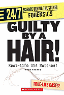 Guilty by a Hair!: Real-Life DNA Matches! - Prokos, Anna