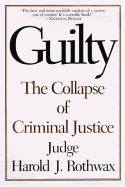 Guilty:: The Collapse of Criminal Justice