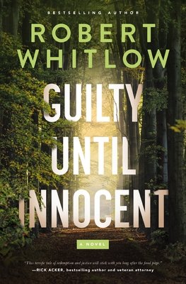 Guilty Until Innocent: A Legal Suspense - Whitlow, Robert