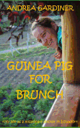 Guinea Pig for Brunch: My Life as a Missionary Doctor in Ecuador