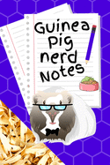 Guinea Pig Nerd Notes: Specially Designed Fun Kid-Friendly Daily Guinea Pig Log Book to Look After All Your Small Pet's Needs. Great For Recording Feeding, Water, Cleaning & Guinea Pig Activities with Personal Name Page.