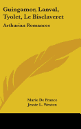 Guingamor, Lanval, Tyolet, Le Bisclaveret: Arthurian Romances