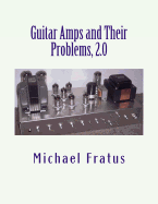 Guitar Amps and Their Problems 2.0: Updated and Improved