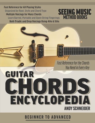 Guitar Chords Encyclopedia: Fast Reference for the Chords You Need in Every Key - Schneider, Andy