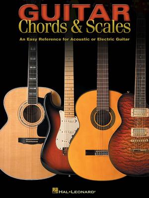 Guitar Chords & Scales: An Easy Reference for Acoustic or Electric Guitar - Hal Leonard Corp (Creator)