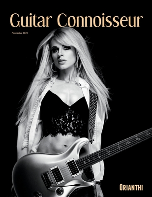 Guitar Connoisseur - Orianthi - November 2021 - Molenda, Michael, and Delvecchio, Zac, and Alonzo, Kelcey