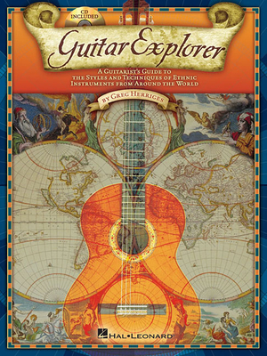 Guitar Explorer: A Guitarist's Guide to the Styles and Techniques of Ethnic Instruments from Around the World - Herriges, Greg