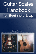 Guitar Scales Handbook: A Step-By-Step, 100-Lesson Guide to Scales, Music Theory, and Fretboard Theory (Book & Streaming Videos) (Steeplechase Guitar Instruction)