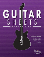 Guitar Sheets Songwriting Journal: Over 100 Pages of Blank Lyric Paper, Staff Paper, TAB Paper, & more