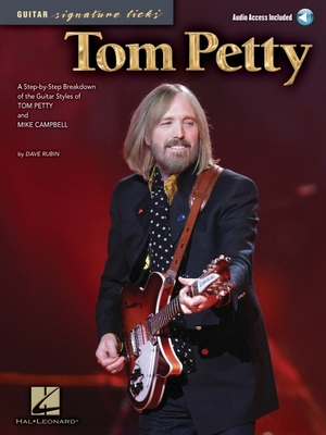 Guitar Signature Licks: Tom Petty - Rubin, Dave, and Petty, Tom (Creator), and Campbell, Mike (Creator)