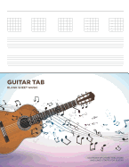 Guitar Tab Blank Sheet Music: 8.5x11 Inch, 100 White Pages - Acoustic Guitar with Musical Notes