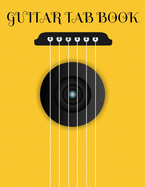 Guitar Tab Book: Blank Guitar Tablature Music Notebook For Guitarists Musicians and Songwriters