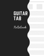 Guitar Tab Notebook: Music Paper Sheet For Guitarist And Musicians - Wide Staff Tab Large Size 8,5 x 11"