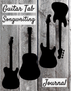 Guitar Tab Songwriting Journal: New larger size 120 page 8.5" x 11" Blank Guitar Tab Notebook and Music Songwriting Journal with Blank Sheet Music