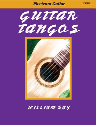 Guitar Tangos: For Plectrum Guitar - Bay, William a