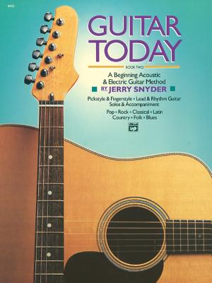 Guitar Today, Bk 2: A Beginning Acoustic & Electric Guitar Method - Snyder, Jerry