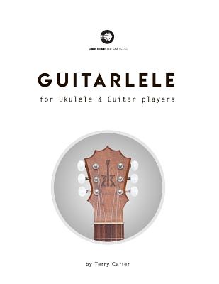 Guitarlele for Ukulele and Guitar Players - Carter, Terry