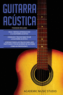 Guitarra Ac·stica: Guitarra Acustica: 3 en 1 - Facil y Rßpida introduccion a la Guitarra Acustica +Consejos y trucos + Aprende los trucos para leer partituras y tocar acordes de guitarra como un profesional