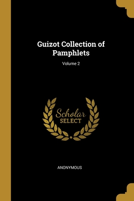 Guizot Collection of Pamphlets; Volume 2 - Anonymous