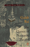 Gulab Bai: The Queen of Nautanki Theatre