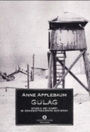 Gulag. Storia Dei Campi Di Concentramento Sovietici - Applebaum, Anne
