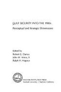 Gulf Security Into the 1980s: Perceptual and Strategic Dimensions Volume 291 - Darius, Robert G, and Amos, John W, and Magnus, Ralph H