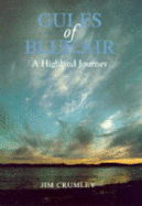 Gulfs of Blue Air: A Highland Journey - Crumley, Jim