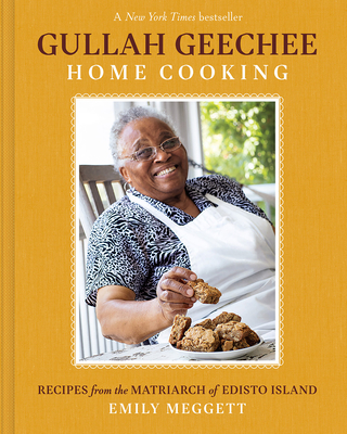 Gullah Geechee Home Cooking: Recipes from the Matriarch of Edisto Island - Meggett, Emily, and Stewart, Kayla Stewartkayla (Contributions by), and Michelle, Trelani (Contributions by)
