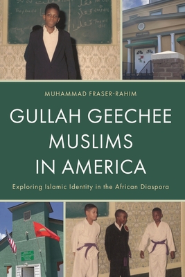 Gullah Geechee Muslims in America: Exploring Islamic Identity in the African Diaspora - Fraser-Rahim, Muhammad