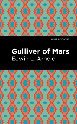 Gulliver of Mars - Arnold, Edwin Lester, and Editions, Mint (Contributions by)