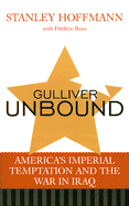 Gulliver Unbound: America's Imperial Temptation and the War in Iraq