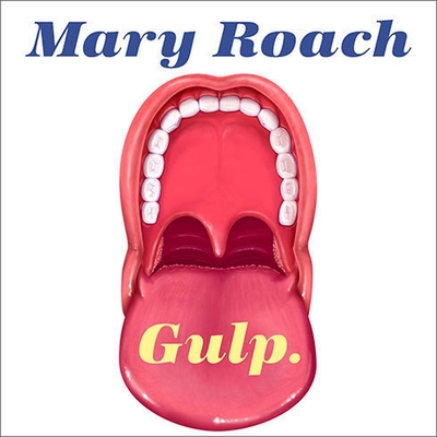 Gulp: Adventures on the Alimentary Canal - Roach, Mary, and Zeller, Emily Woo (Read by)