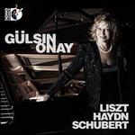 Gulsin Onay plays Liszt, Haydn, Schubert