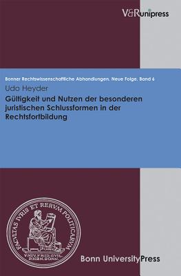 Gultigkeit Und Nutzen Der Besonderen Juristischen Schlussformen in Der Rechtsfortbildung - Heyder, Udo, and Di Fabio, Udo (Series edited by)