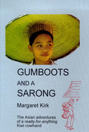 Gumboots and a Sarong: the Asian Adventures of a Ready-for-anything Kiwi Cowhand