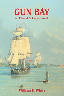 Gun Bay: An Edward Ballantyne Novel - White, William H