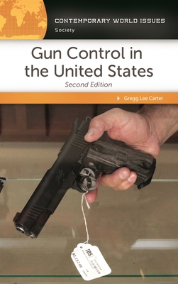 Gun Control in the United States: A Reference Handbook - Carter, Gregg Lee, Ph.D.