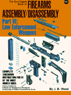 "Gun Digest" Book of Firearms Assembly/Disassembly: Law Enforcement Weapons Pt. 6
