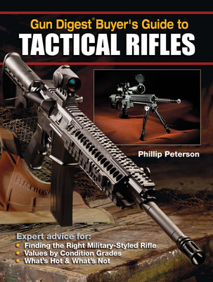 Gun Digest Buyer's Guide to Tactical Rifles - Peterson, Phillip