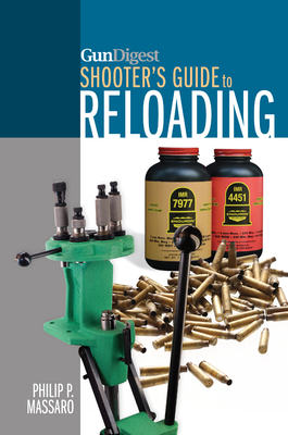 Gun Digest Shooter's Guide to Reloading - Massaro, Philip P