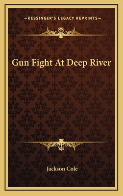 Gun Fight At Deep River - Cole, Jackson